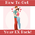 Cover Image of Download HOW TO GET YOUR EX BACK  APK