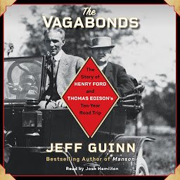 Icon image The Vagabonds: The Story of Henry Ford and Thomas Edison's Ten-Year Road Trip