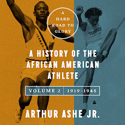Icon image A Hard Road to Glory, Volume 2 (1919-1945): A History of the African-American Athlete