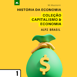 Obraz ikony: História Da Economia: Coleção Economia & Capitalismo 1