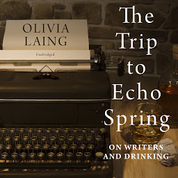 Image de l'icône The Trip to Echo Spring: On Writers and Drinking