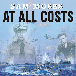 Icon image At All Costs: How a Crippled Ship and Two American Merchant Marines Turned the Tide of World War II