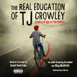 Obraz ikony: The Real Education of TJ Crowley: Coming of Age on the Redline: An Audio Drama