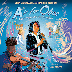 Icon image A is for Oboe: The Orchestra's Alphabet