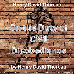 Icon image Henry David Thoreau: On The Duty of Civil Disobedience: original title: Resistance to Civil Government