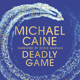 Icon image Deadly Game: The stunning thriller from the screen legend Michael Caine