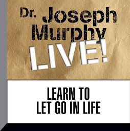 Icon image Learn to Let Go in Life: Dr. Joseph Murphy LIVE!