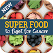 Super Food to Fight for Cancer - Androidアプリ