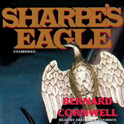 Icon image Sharpe’s Eagle: Richard Sharpe and the Talavera Campaign, July 1809