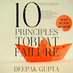 Icon image 10 Principles To Beat Failure: Illustrated Enhanced Edition 2021 - Added 32 New Chapters, Bonuses, & Illustrations - Revised All Principles