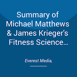 Icon image Summary of Michael Matthews & James Krieger's Fitness Science Explained