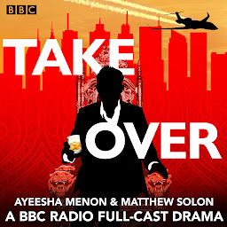 Icon image TakeOver: A BBC Radio 4 full-cast drama