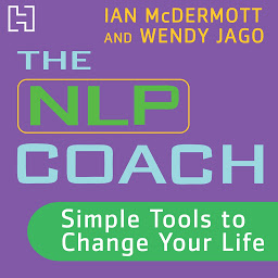 Icon image The NLP Coach 1: Simple Tools to Change Your Life