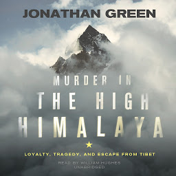 Icon image Murder in the High Himalaya: Loyalty, Tragedy, and Escape from Tibet