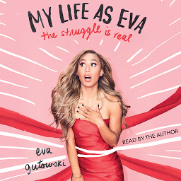 Ikonbild för My Life as Eva: The Struggle is Real