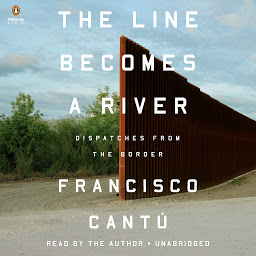 Icon image The Line Becomes a River: Dispatches from the Border
