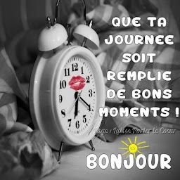 Bonjour, Bonne Journée & Bonne Nuit