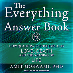 Imagen de icono The Everything Answer Book: How Quantum Science Explains Love, Death, and the Meaning of Life