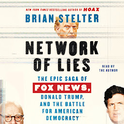 Icon image Network of Lies: The Epic Saga of Fox News, Donald Trump, and the Battle for American Democracy