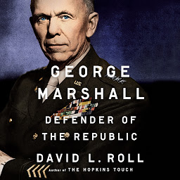 Icon image George Marshall: Defender of the Republic