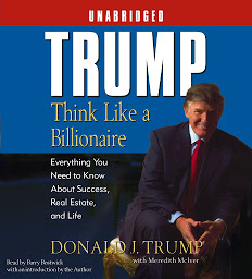 Icon image Trump:Think Like a Billionaire: Everything You Need to Know About Success, Real Estate, and Life