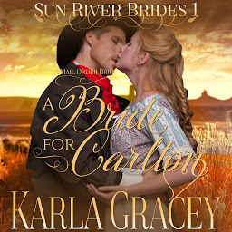 Obraz ikony: Mail Order Bride - A Bride for Carlton: Sweet Clean Inspirational Frontier Historical Western Romance
