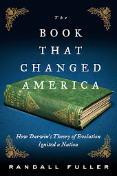Icon image The Book That Changed America: How Darwin's Theory of Evolution Ignited a Nation