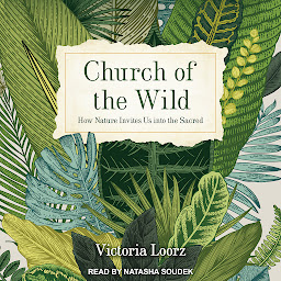 Icon image Church of the Wild: How Nature Invites Us into the Sacred