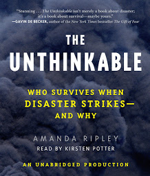 Icon image The Unthinkable: Who Survives When Disaster Strikes - and Why