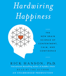 图标图片“Hardwiring Happiness: The New Brain Science of Contentment, Calm, and Confidence”