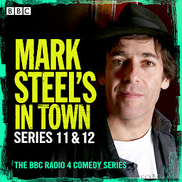 Icon image Mark Steel’s In Town: Series 11 & 12: A BBC Radio 4 comedy series