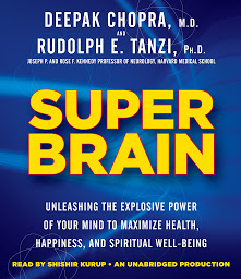 Obraz ikony: Super Brain: Unleashing the Explosive Power of Your Mind to Maximize Health, Happiness, and Spiritual Well-Being