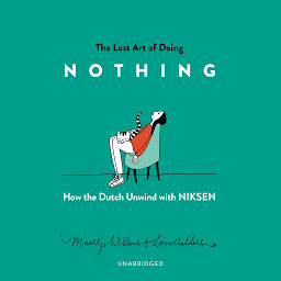 Icon image The Lost Art of Doing Nothing: How the Dutch Unwind with Niksen