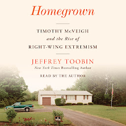Icon image Homegrown: Timothy McVeigh and the Rise of Right-Wing Extremism