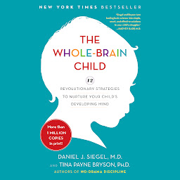 Obraz ikony: The Whole-Brain Child: 12 Revolutionary Strategies to Nurture Your Child's Developing Mind