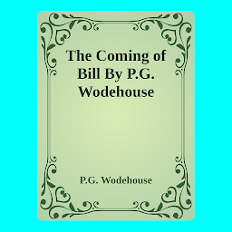 Obraz ikony: The Coming of Bill: Popular Books by Pelham Grenville Wodehouse : All times Bestseller Demanding Books