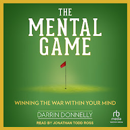 Icon image The Mental Game: Winning the War Within Your Mind