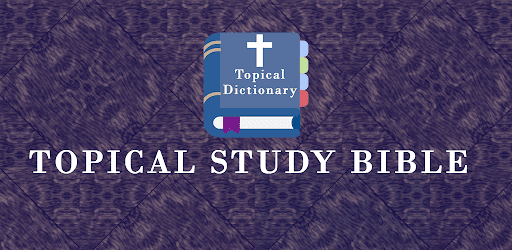 Topical Study Bible