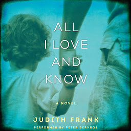 Icon image All I Love and Know: A Novel