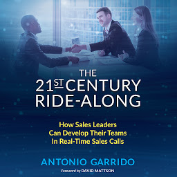 Icon image The 21st Century Ride-Along: How Sales Leaders Can Develop Their Sales Teams In Real-Time Sales Calls