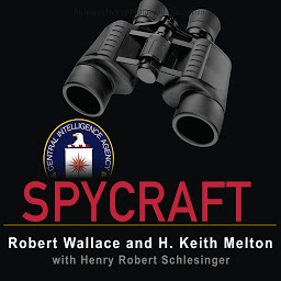 Symbolbild für Spycraft: The Secret History of the CIA's Spytechs from Communism to Al-Qaeda