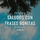 Saludos Con Frases Bonitas Para Toda Ocasión Download on Windows