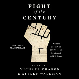 Symbolbild für Fight of the Century: Writers Reflect on 100 Years of Landmark ACLU Cases