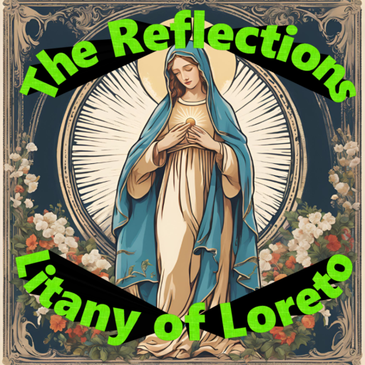 Litany of Loreto: Reflections