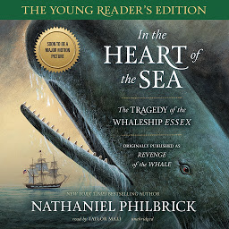 Icon image In the Heart of the Sea, Young Reader’s Edition: The Tragedy of the Whaleship Essex