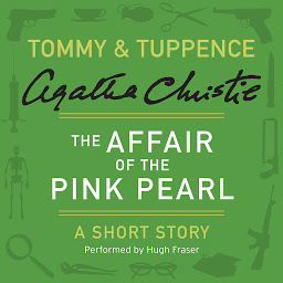 Icon image The Affair of the Pink Pearl: A Tommy & Tuppence Short Story