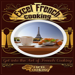 Icon image Excel French Cooking: Get into the Art of French Cooking