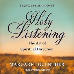 Symbolbild für Holy Listening: The Art of Spiritual Direction
