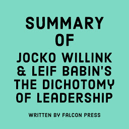 Icon image Summary of Jocko Willink & Leif Babin's The Dichotomy of Leadership