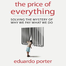 Obraz ikony: The Price Everything: Solving the Mystery of Why We Pay What We Do